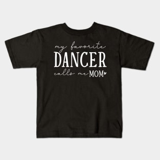 My Favorite Dancer Calls Me Mom Heartfelt Message Kids T-Shirt